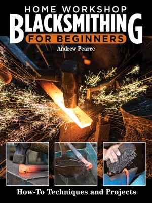 cover image of Home Workshop Blacksmithing for Beginners